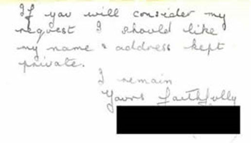 “Dear Sir, I hope you won’t mind me taking the liberty of writing this letter to you. I wonder would you be kind enough to try and put me in touch with a respectable man with view to matrimony has I should like to come to Canada to live. I am an English working give aged 22 years. Thoroughly respectable and domesticated. If you will consider my request I should like my name and address kept private. I remain yours faithfully” (name redacted for privacy)