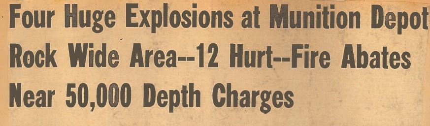 Headline: Four Huge Explosions at Munition Depot Rock Wide Area -- 12 Hurt-- Fire Abates Near 50,000 Depth Charges