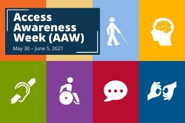 A series of icons to represent accessibility. Access Awareness Week (AAW) is May 30-June 6, 2021.