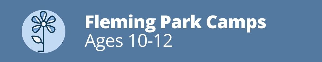 Fleming Park Camps | Ages 10-12