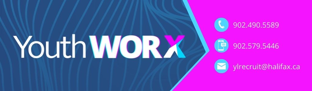 Youth Worx Program Call 902.490.5589 or text 902.579.5446