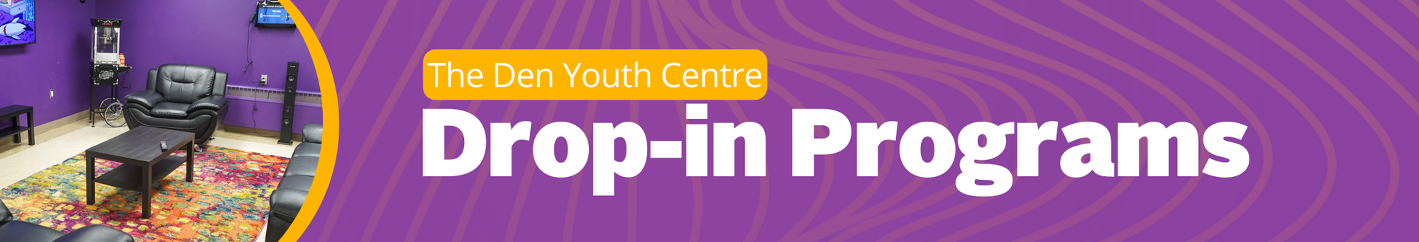 drop in programming offered at the den